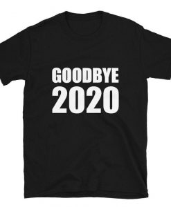 Goodbye 2020 - Happy new year 2021 T-shirt