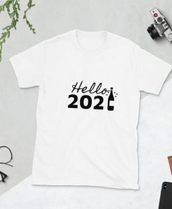 Hello 2021 shirt, happy new year 2021 tee,hello 2021 T-Shirt