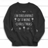 I'm Dreaming of a Wine Christmas, Christmas Sweater, Christmas Shirt, Women's Christmas Sweater, Christmas, Ugly Christmas Sweater