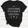 I'm Dreaming of a Wine Christmas Shirt, Christmas Shirt, Funny Shirt, Women's Graphic Tee, Christmas, Wine, Alcohol, Vodka, Ugly Christmas