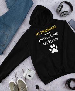 In Training - Please Give Us Space Dog Training Unisex Hoodie