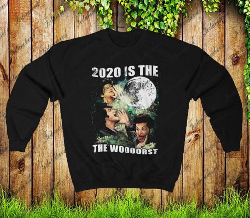 Jean Ralphio 2020 Is The Woooorst Unisex Sweatshirt