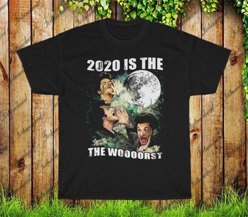 Jean Ralphio T-Shirt, 2020 Is The Woooorst Tee Shirt