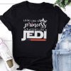 Look Like A Princess Fight Like A Jedi TShirt