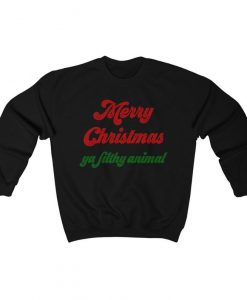 Merry Christmas Ya Filthy Animal Sweatshirt