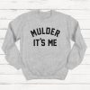 Mulder It's Me Sweatshirt, X-Files Sweatshirt, Fox Mulder, Dana Scully, Mulder and Scully Sweatshirt, Unisex