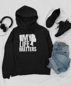 My Life Matter Hoodie