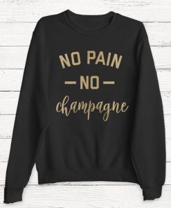 No Pain No Champagne - Wine Sweater - Women's Sweater - Wine - Merlot - Brunch - T-Shirt - Alcohol - Graphic Tee - Nerd - Funny