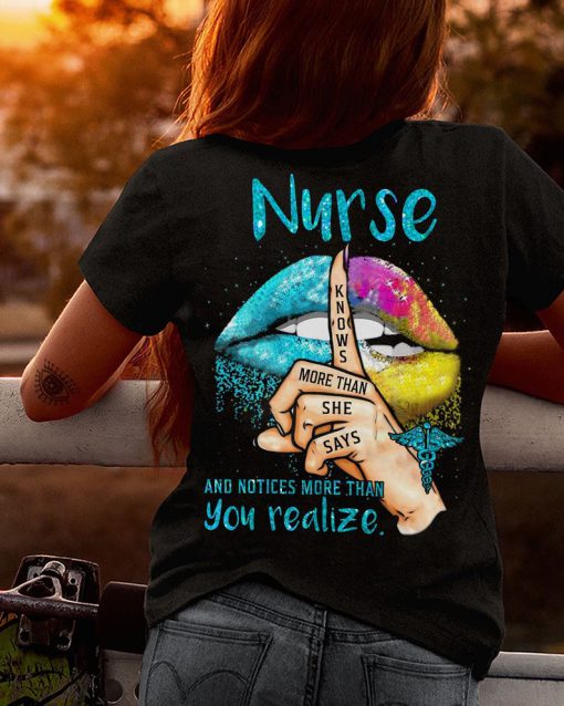 Nurse Knows More Than She Says And Notices More Than You Realize Awesome Lips T shirt Back