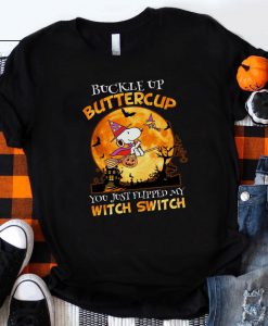 Peanuts Snoopy Halloween Shirt, Buckle Up Buttercup You Just Flipped My Witch Switc tshirt