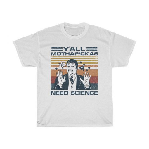 Retro Vintage Neil Degrasse Tyson Y'all Mothafuckas Need Science T-Shirt