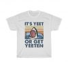 Shark It's Yeet or Get Yeeten Funny Parody Vintage T-Shirt