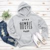 Stay Humble Hustle Hard Hoodie