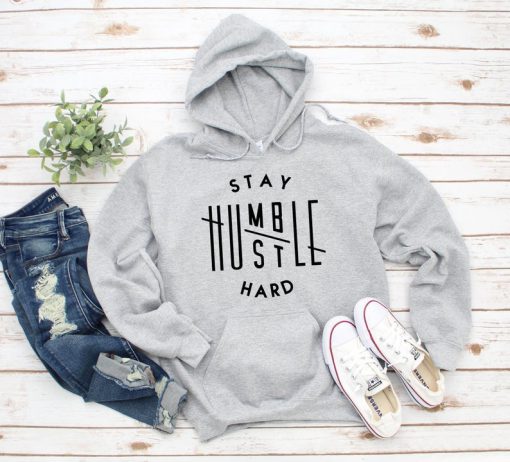 Stay Humble Hustle Hard Hoodie