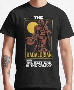 The Dadalorian The Best Dad In The Galaxy Funny Father's Day Gift Classic T-shirt