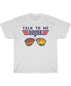 Top Gun Talk To Me Goose Sunglasses Funny T-Shirt