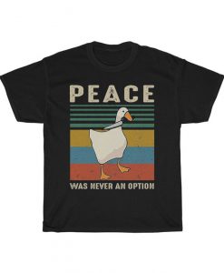 Vintage Goose Peace Was Never An Option T-Shirt