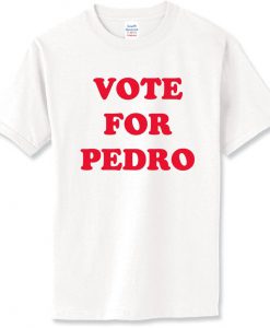 Vote For Pedro Tshirt