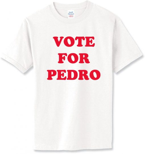 Vote For Pedro Tshirt