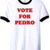 Vote for Pedro Ringer Shirt