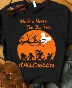 We're Never Too Old For Halloween , Cute Halloween Shirt