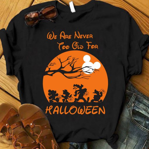 We're Never Too Old For Halloween , Cute Halloween Shirt