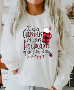 Womens Christmas Sweatshirt, Christmas shirt, It's a Christmas movie and hot chocolate kinda day, Christmas Sweatshirt, Holiday Sweatshirt