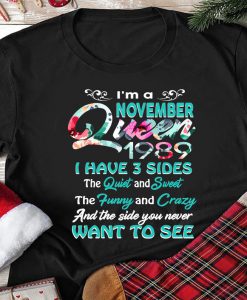 Womens I'm an November Queen 1989 Shirt I Have 3 Sides Gifts T-Shirt