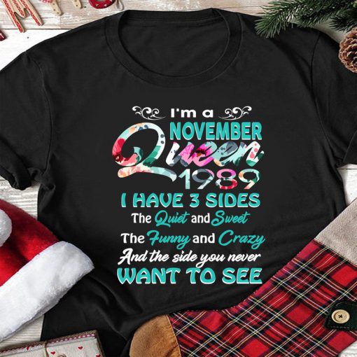 Womens I'm an November Queen 1989 Shirt I Have 3 Sides Gifts T-Shirt