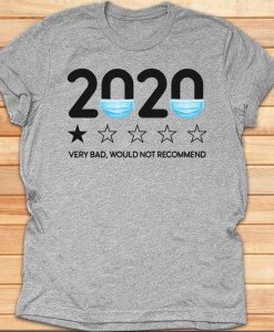 2020 Very Bad, Would Not Recommend Tshirt