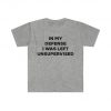 in my defense, i was left unsupervised, cool saying, funny t-shirt, funny shirt for girlfriend, boyfriend, funny tee, birthday shirt