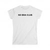 no bra, no bra club shirt, no bra, free the nipple, feminist, no bra shirt, feminist shirt, girl power tshirt