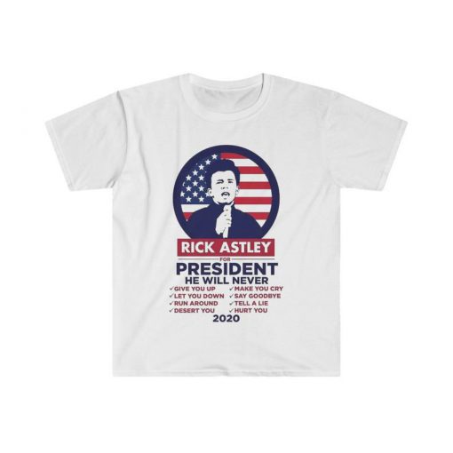 rick astley for president, rick astley tshirt