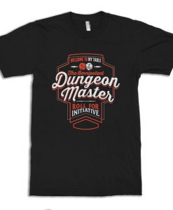 Dungeon Master Welcome To My Table T-Shirt, Dungeons and Dragons Board Gamer T-Shirt, Men's and Women's Size