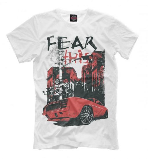 Fear this Car Graphic T-Shirt, Car Tee, Men's Women's All Sizes