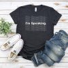 Im Speaking Shirt - Biden Harris Shirt, Kamala Harris Shirt, Vote Shirt