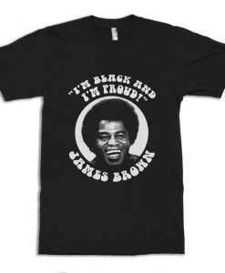 James Brown I'm Black and I'm Proud T-Shirt