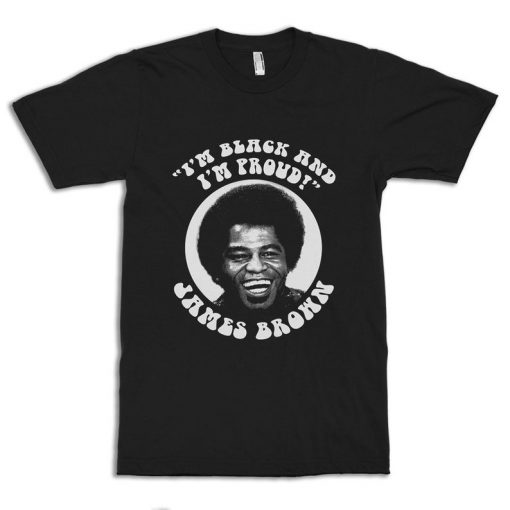 James Brown I'm Black and I'm Proud T-Shirt