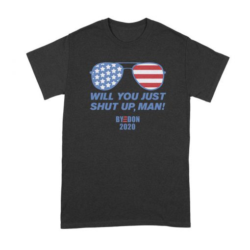 Joe Biden Biden Harris Byedon Joe Biden Tshirt Biden Shirt Will You Shut Up Man Biden Harris Biden Harris Shit