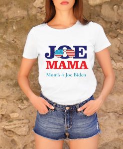 Joe Mama! Moms 4 Joe Biden! tee