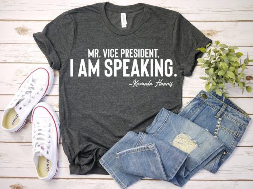 Kamala Harris Shirt, Mr Vice President I am Speaking Shirt, Harris Pence Vice President Debate 2020, US Elections 2020, Biden Harris 2020