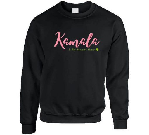 Kamala Is My Sorority Sister Black Sweatshirt