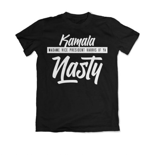 Kamala if Ya Nasty Tee