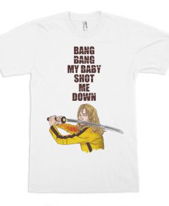 Kill Bill Bang Bang My Baby Shot Me Down T-Shirt, Quentin Tarantino Tee, Men's and Women's Sizes