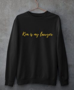 Kim Is My Lawyer Sweatshirt