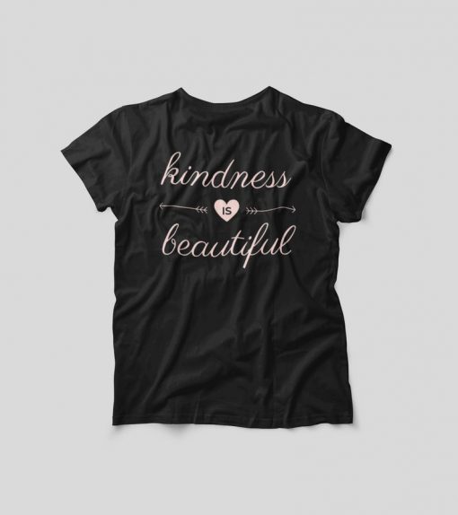 Kindness Is Beautiful Shirt, Unisex