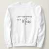 Last Christmas as a Miss Sweater, Christmas Sweatshirt