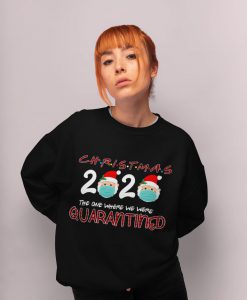 Quarantined Christmas Sweater, Funny Christmas Sweatshirt