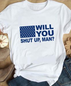 Will You Shut Up Man Shirt, Joe Biden Quote Shirt, Joe Biden Shirt, Presidential Debate Shirt, 2020 Election Day Shirt