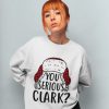 You serious clark. clark griswald, Christmas Gift Idea, Christmas Sweatshirt